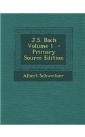 J.S. Bach Volume 1 - Primary Source Edition