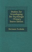 Studien Zur Grundlegung Der Psychologie - Primary Source Edition