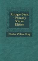 Antique Gems - Primary Source Edition