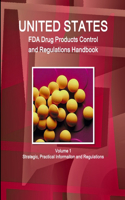 Us Fda Drug Products Control and Regulations Handbook Volume 1 Strategic, Practical Informaiton and Regulations: (English)