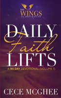 Daily Faith Lifts (90-Day Devotional) Volume 1