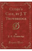 Cudjo's Cave, by J. T Trowbridge (Classic Reprint)