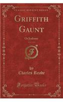 Griffith Gaunt, Vol. 3 of 3: Or Jealousy (Classic Reprint): Or Jealousy (Classic Reprint)