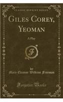 Giles Corey, Yeoman: A Play (Classic Reprint)(English)