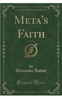 Meta's Faith, Vol. 2 of 3 (Classic Reprint)