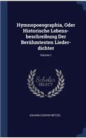 Hymnopoeographia, Oder Historische Lebens-beschreibung Der Berühmtesten Lieder-dichter; Volume 1