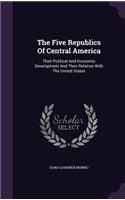 The Five Republics Of Central America