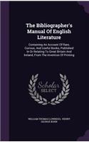 Bibliographer's Manual Of English Literature