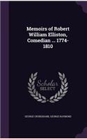 Memoirs of Robert William Elliston, Comedian ... 1774-1810