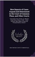 New Reports of Cases Argued and Determined in the Court of Common Pleas, and Other Courts