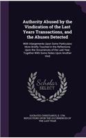 Authority Abused by the Vindication of the Last Years Transactions, and the Abuses Detected