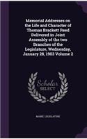 Memorial Addresses on the Life and Character of Thomas Brackett Reed Delivered in Joint Assembly of the Two Branches of the Legislature, Wednesday, January 28, 1903 Volume 2
