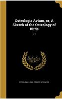 Osteologia Avium, or, A Sketch of the Osteology of Birds; v. 1