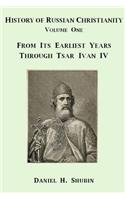 History of Russian Christianity, Volume One, From the Earliest Years through Tsar Ivan IV