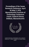 Proceedings of the Career Research Conference, April 30-May 2, 1978, Massachusetts Institute of Technology Conference Center, Endicott House, Dedham, Massachusetts