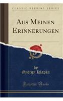 Aus Meinen Erinnerungen (Classic Reprint)