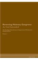 Reversing Meleney Gangrene: As God Intended The Raw Vegan Plant-Based Detoxification & Regeneration Workbook for Healing Patients. Volume 1