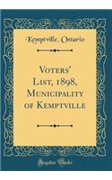 Voters' List, 1898, Municipality of Kemptville (Classic Reprint)