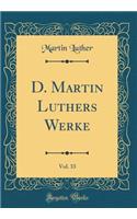 D. Martin Luthers Werke, Vol. 33 (Classic Reprint)