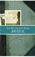 Live Like You Were Dying Journal