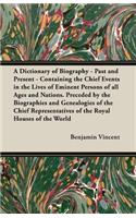 Dictionary of Biography - Past and Present - Containing the Chief Events in the Lives of Eminent Persons of All Ages and Nations. Preceded by the