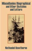 Miscellanies Biographical and Other Sketches and Letters: (English)