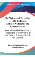 Writings of Tertullian III with the Extant Works of Victorinus and Commodianus