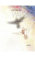 I Can't Hear The Walls