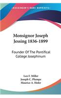 Monsignor Joseph Jessing 1836-1899: Founder Of The Pontifical College Josephinum