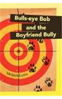 Bulls-Eye Bob and the Boyfriend Bully