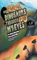 Dinosaurs Through My Eyes