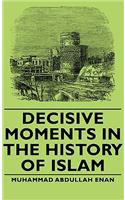 Decisive Moments in the History of Islam