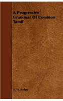 A Progressive Grammar Of Common Tamil