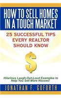 How To Sell Homes in a Tough Market