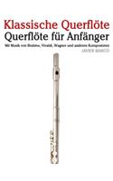 Klassische Querflöte: Querflöte Für Anfänger. Mit Musik Von Brahms, Vivaldi, Wagner Und Anderen Komponisten