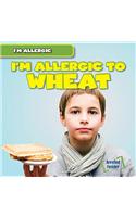 I'm Allergic to Wheat