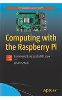 Computing with the Raspberry Pi: Command Line and GUI Linux