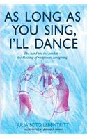 As Long as You Sing, I'll Dance