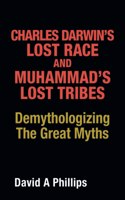 Charles Darwin's Lost Race and Muhammad's Lost Tribes