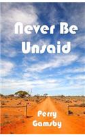 Never Be Unsaid