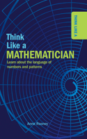 Think Like a Mathematician: (Think Like A...)