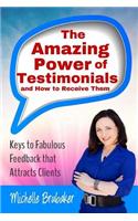 The Amazing Power of Testimonials and How to Receive Them