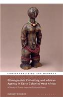 Ethnographic Collecting and African Agency in Early Colonial West Africa