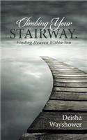 Climbing Your Stairway.: Finding Heaven Within You(English)