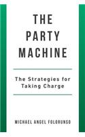 The Party Machine: The Strategies for Taking Charge(English)