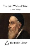 The Later Works of Titian