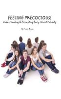 Feeling Precocious! Understanding & Accepting Early-Onset Puberty: (English)