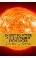Energy to Power All the World from Water