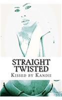 Straight Twisted