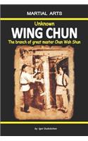 Unknown Wing Chun - The Branch of Great Master Chan Wah Shun